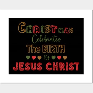 Christmas celebrates the birth of Jesus Christ Posters and Art
